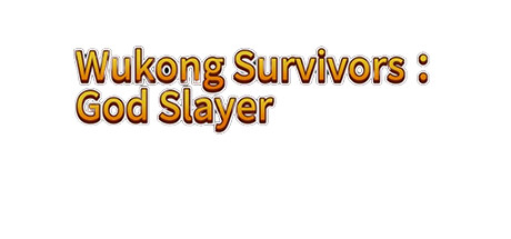 Wukong Survivors ：God Slayer