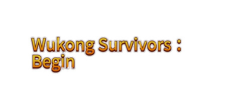 Wukong Survivors ：Begin